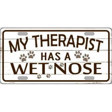 My Therapist Has A Wet Nose Metal License Plate